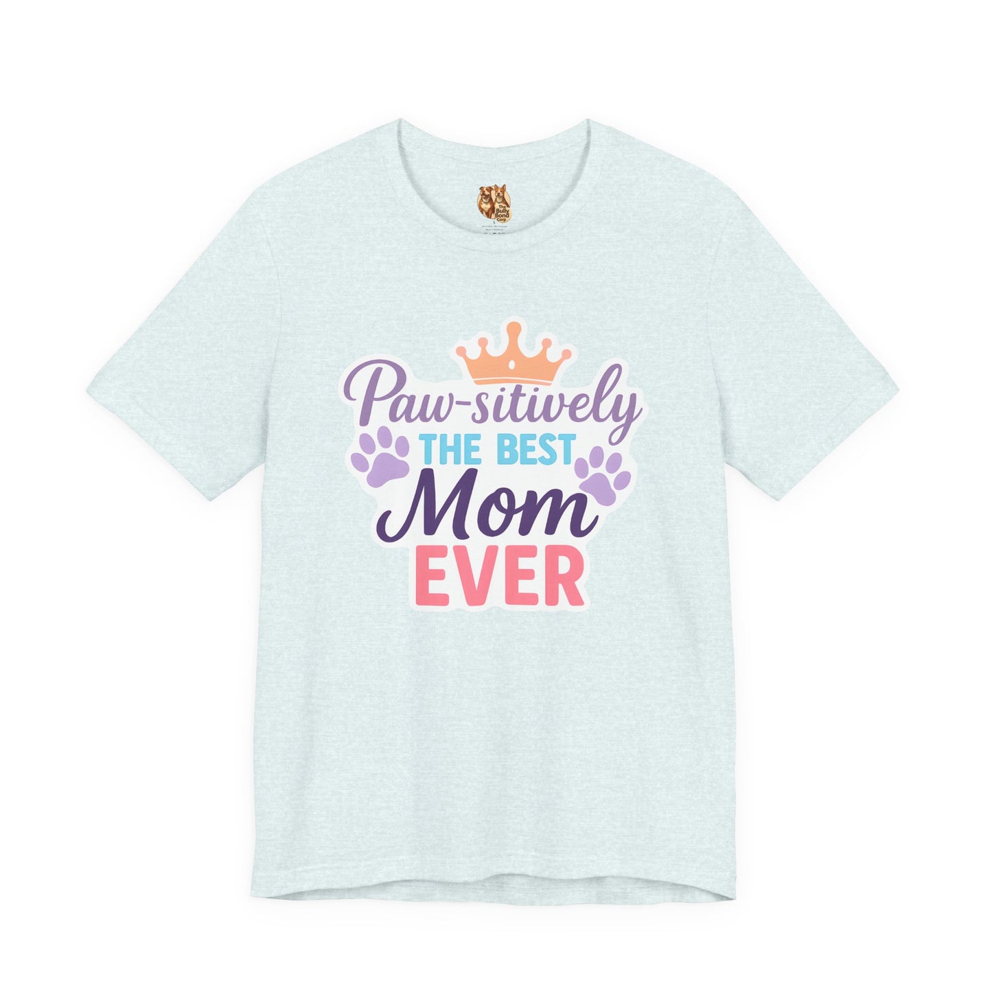 Paw-sitively the Best Mom Ever • Bull Terrier Edition T-Shirt