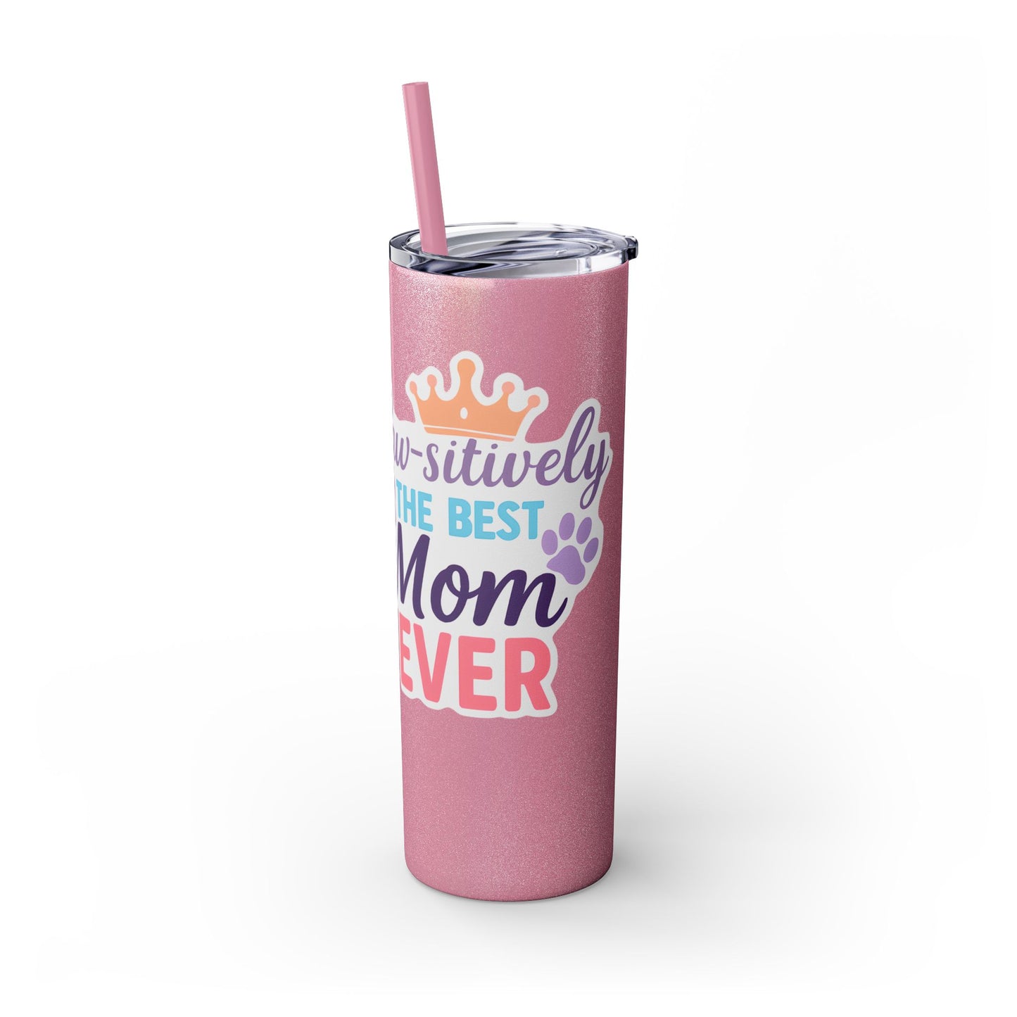 Paw-sitively the Best Mom Ever – 20oz Skinny Tumbler