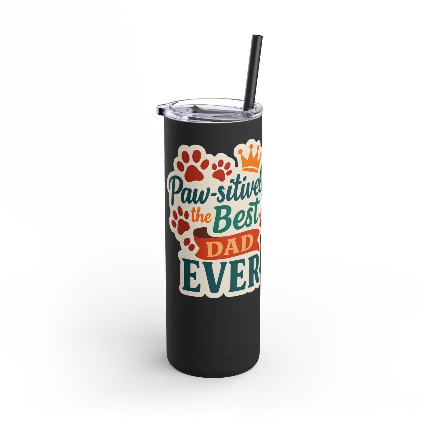 Paw-sitively the Best Dad Ever – 20oz Skinny Tumbler