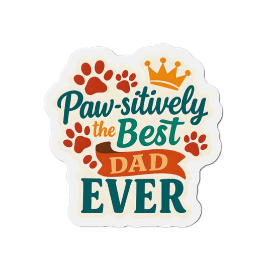 Paw-sitively The Best Dad Ever Magnet | Dog Lover Father’s Day Gift