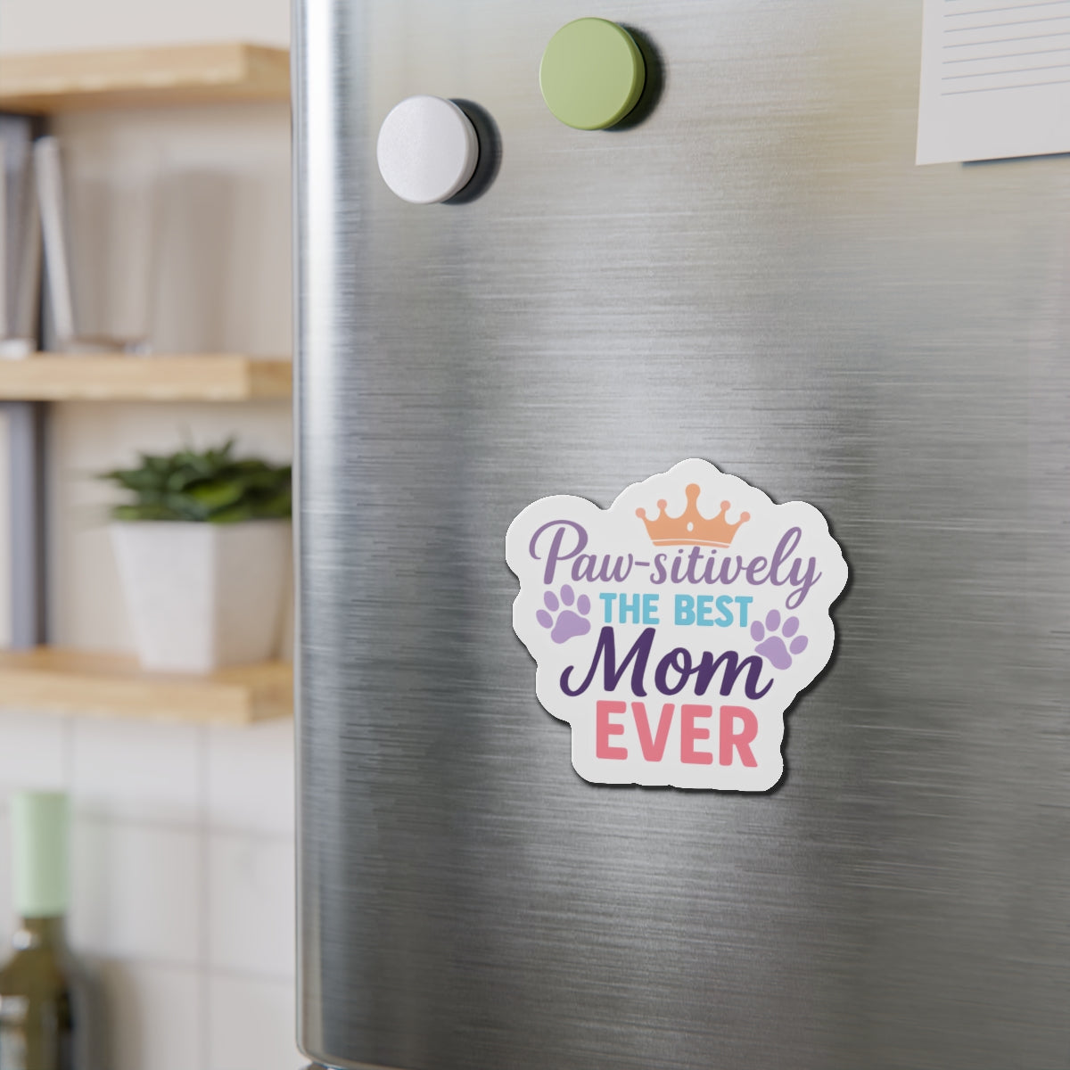 Paw-sitively The Best Mom Ever Magnet | Dog Lover Mother’s Day Gift