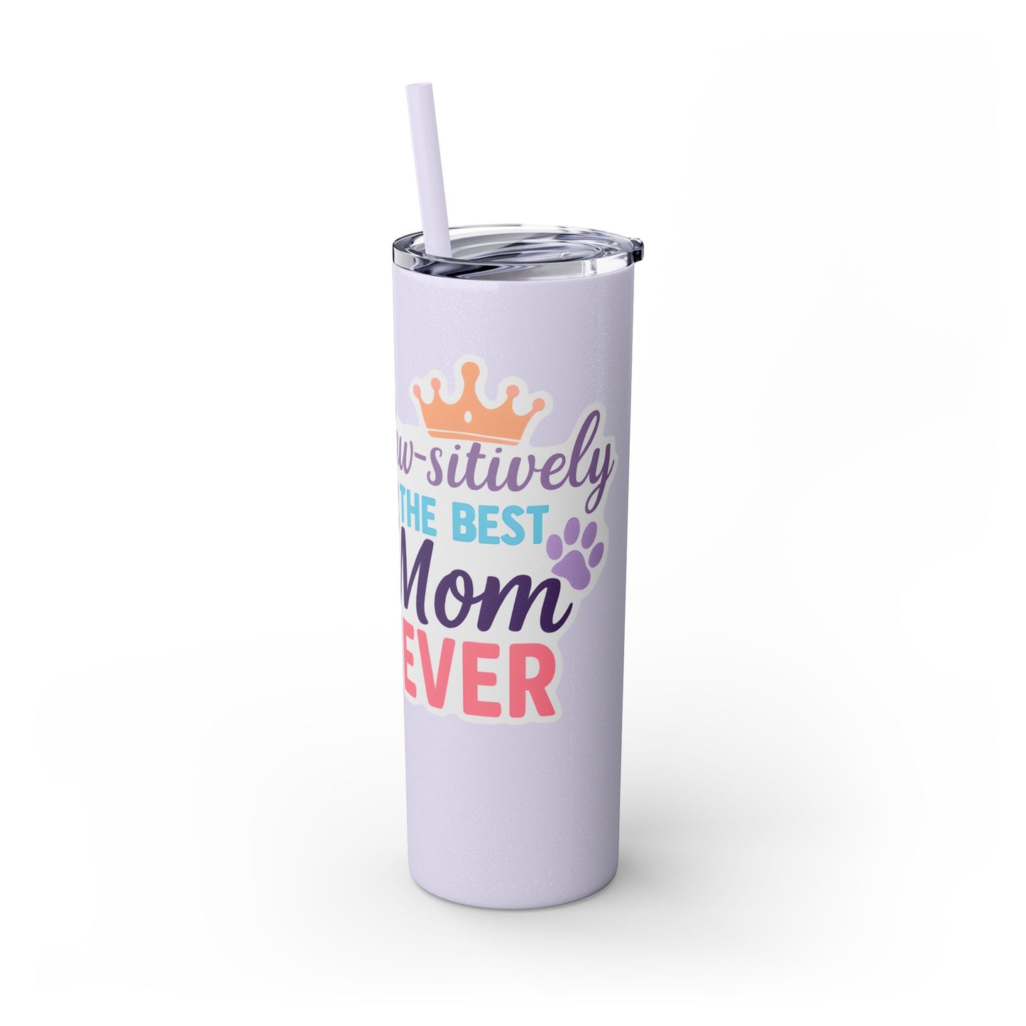 Paw-sitively the Best Mom Ever – 20oz Skinny Tumbler