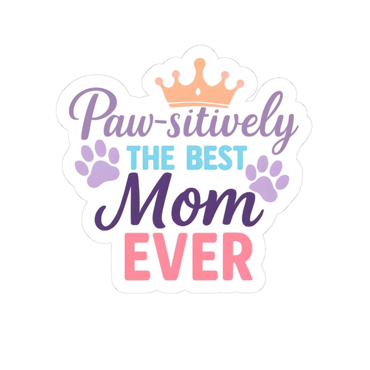 Paw-sitively The Best Mom Ever Sticker | Dog Lover Mother’s Day Gift
