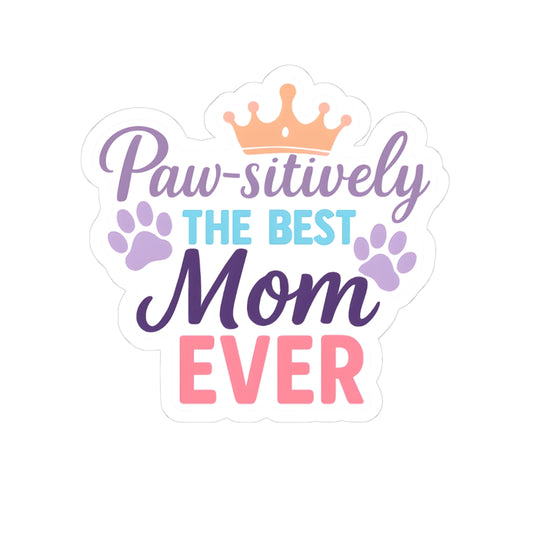 Paw-sitively The Best Mom Ever Sticker | Dog Lover Mother’s Day Gift
