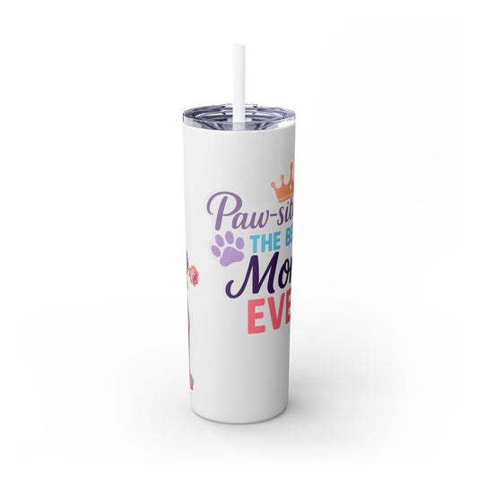 Paw-sitively the Best Mom Ever – 20oz Skinny Tumbler