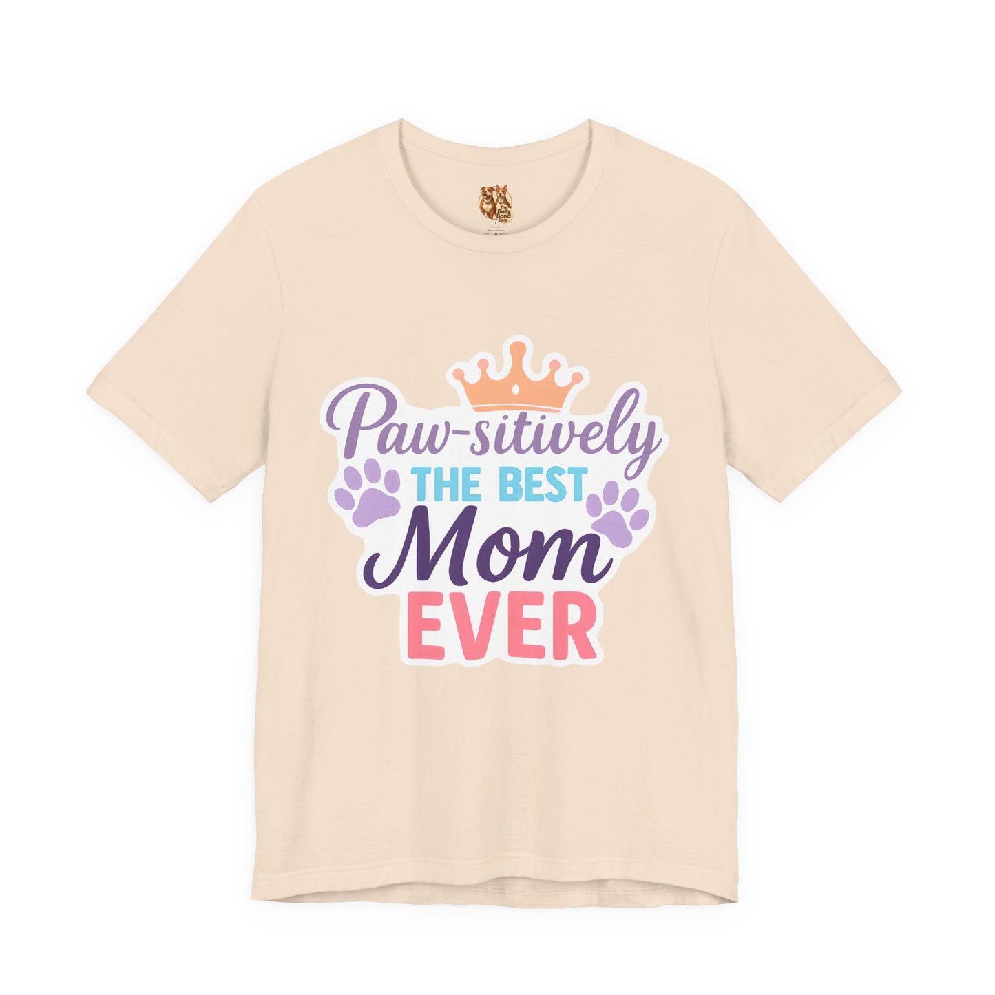 Paw-sitively The Best Mom Ever Tee, Dog Lover Gift, Mother's Day Shirt, Pet Moms' Apparel, Cute Dog Tee