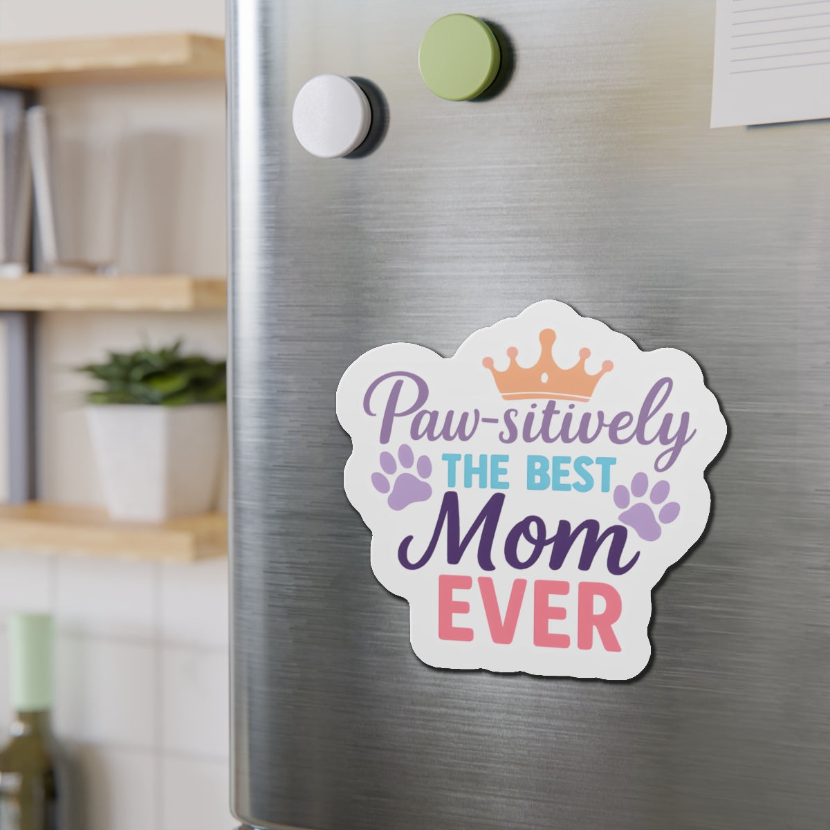 Paw-sitively The Best Mom Ever Magnet | Dog Lover Mother’s Day Gift