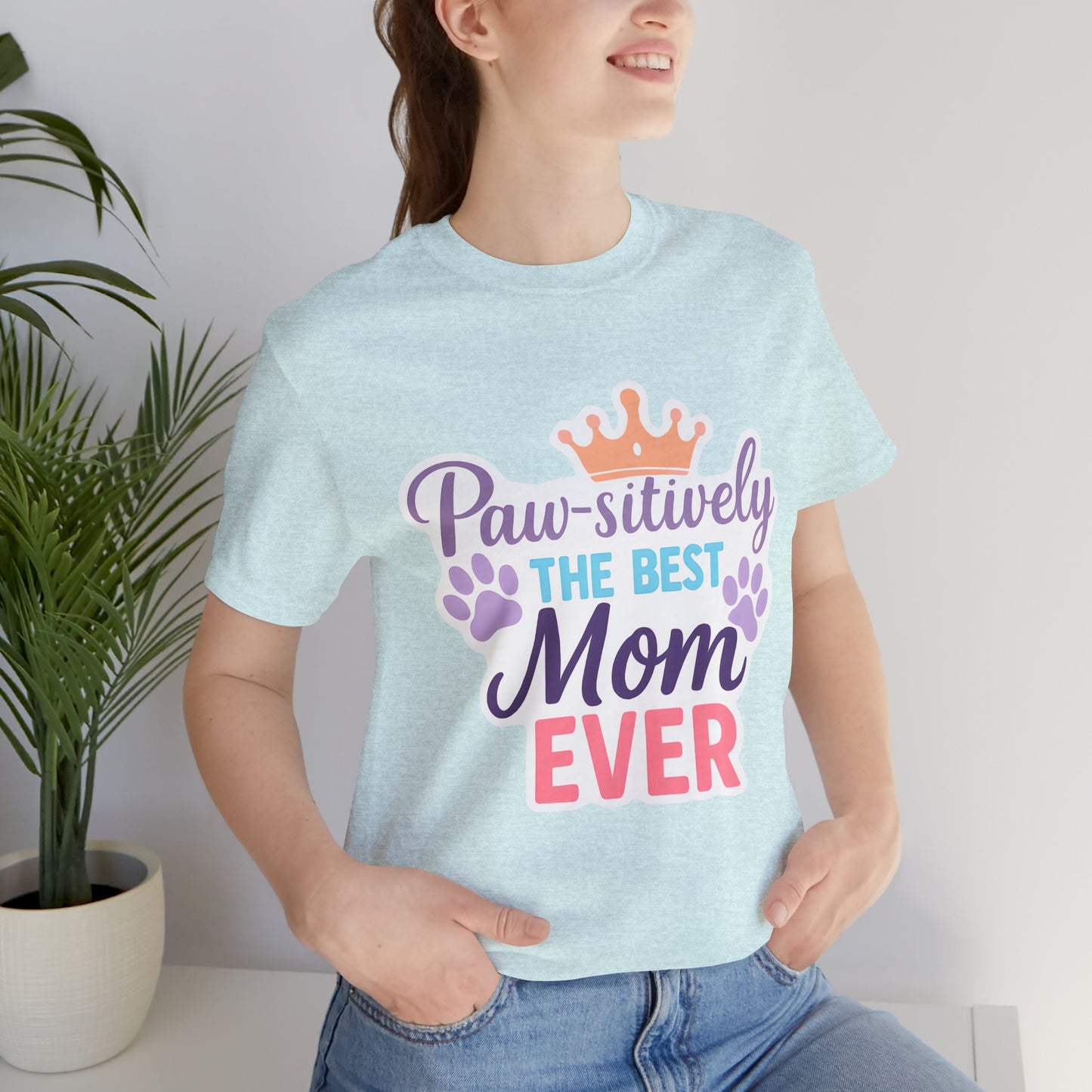 Paw-sitively The Best Mom Ever Tee, Dog Lover Gift, Mother's Day Shirt, Pet Moms' Apparel, Cute Dog Tee