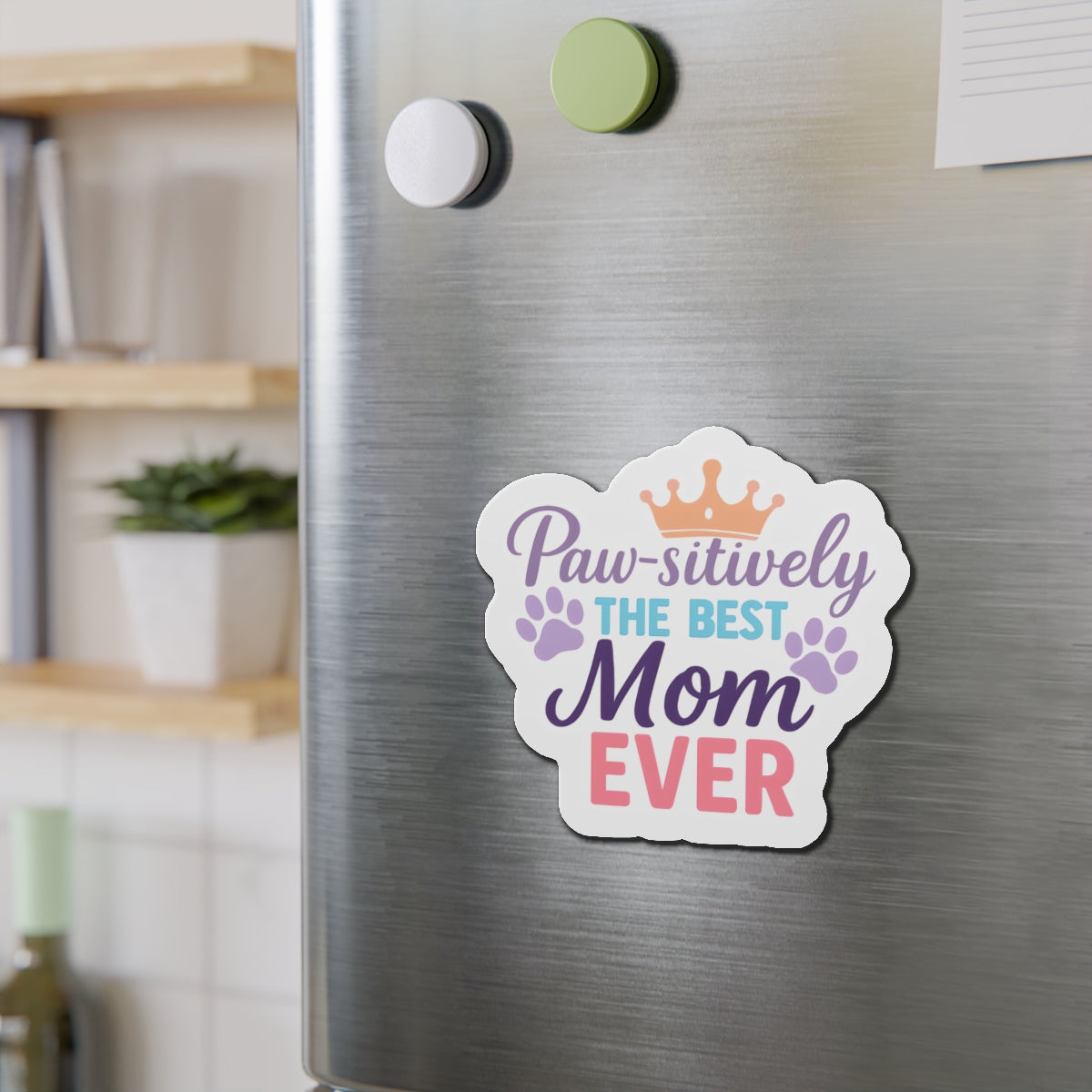 Paw-sitively The Best Mom Ever Magnet | Dog Lover Mother’s Day Gift