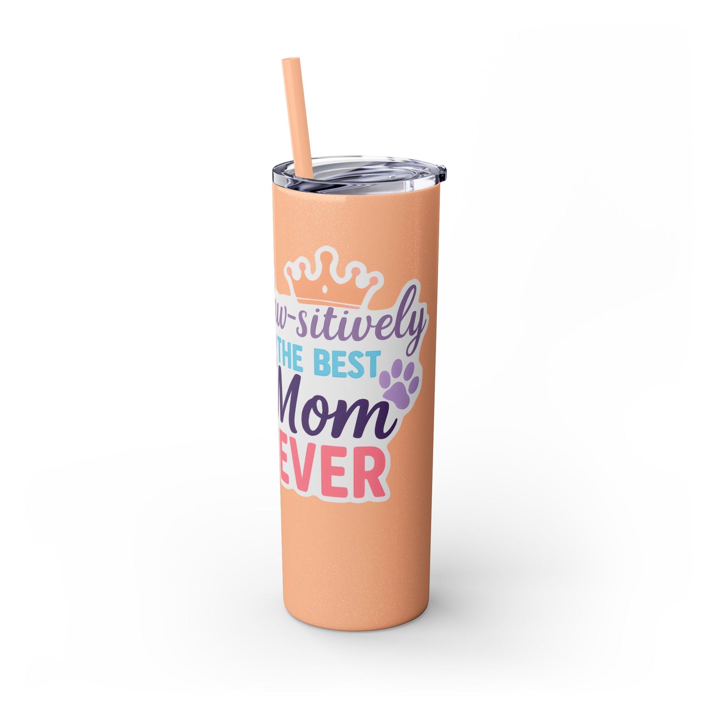 Paw-sitively the Best Mom Ever – 20oz Skinny Tumbler