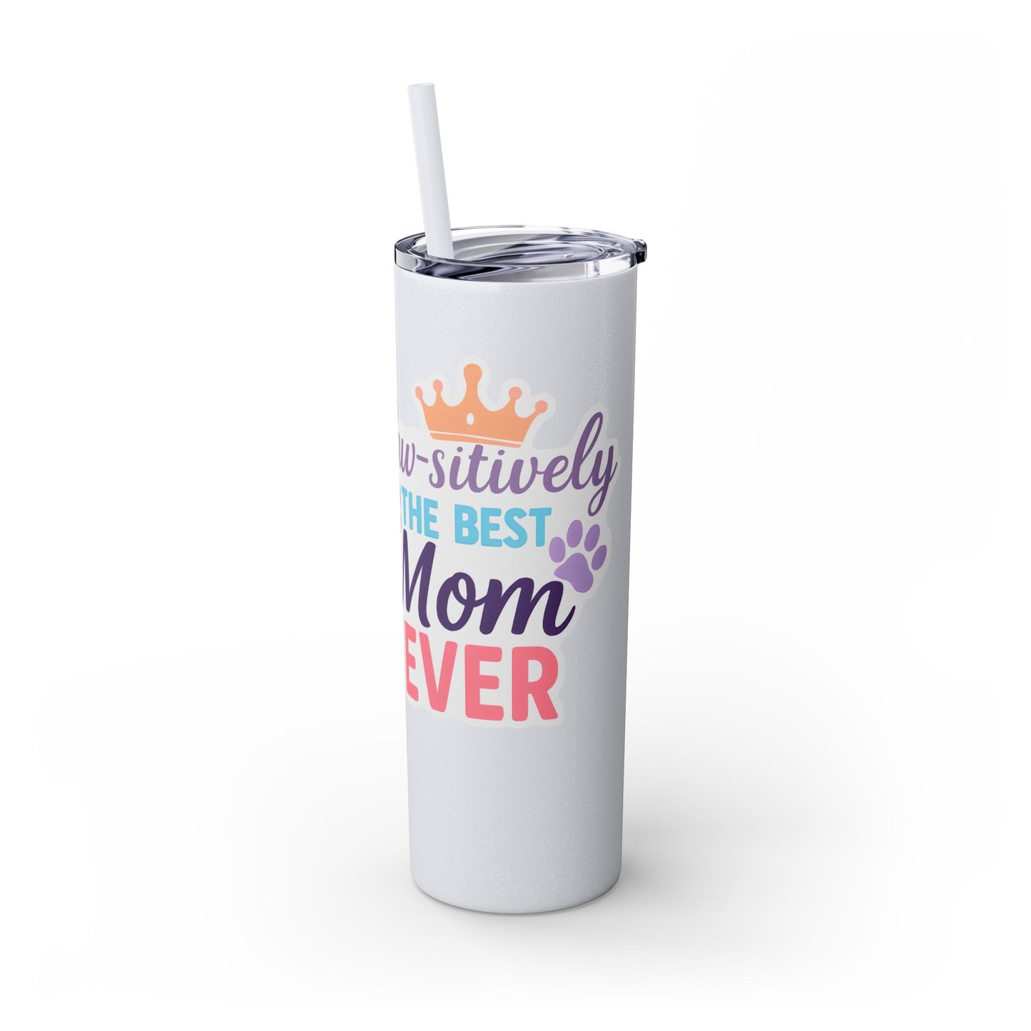 Paw-sitively the Best Mom Ever – 20oz Skinny Tumbler