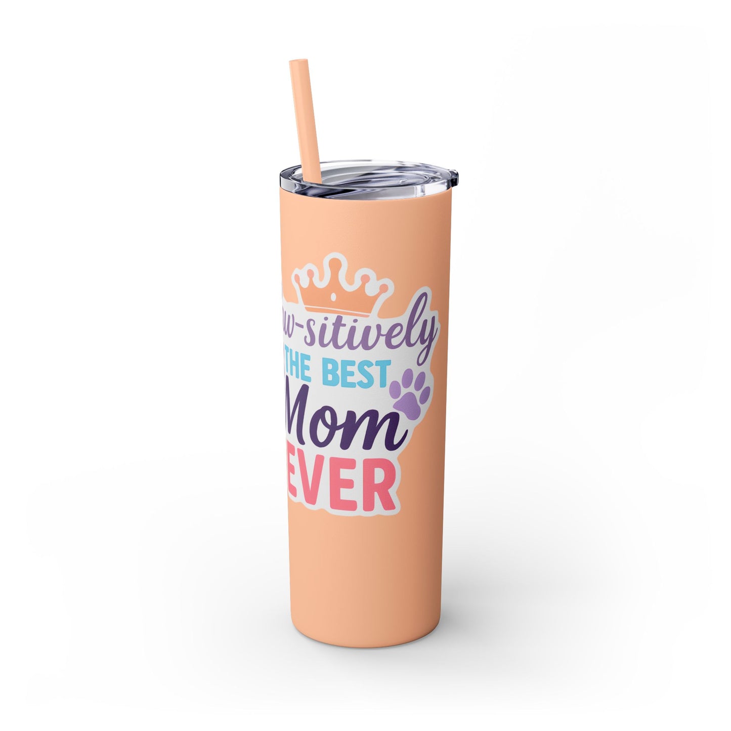 Paw-sitively the Best Mom Ever – 20oz Skinny Tumbler