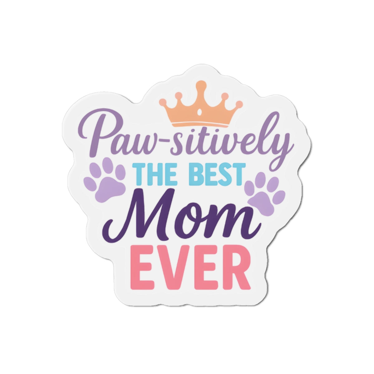 Paw-sitively The Best Mom Ever Magnet | Dog Lover Mother’s Day Gift