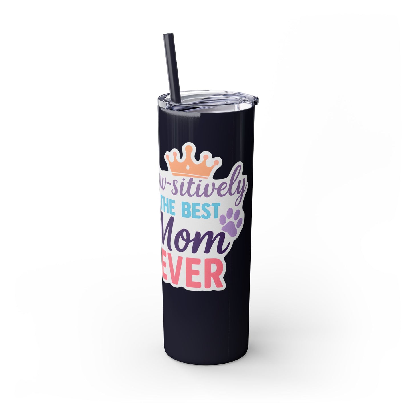Paw-sitively the Best Mom Ever – 20oz Skinny Tumbler