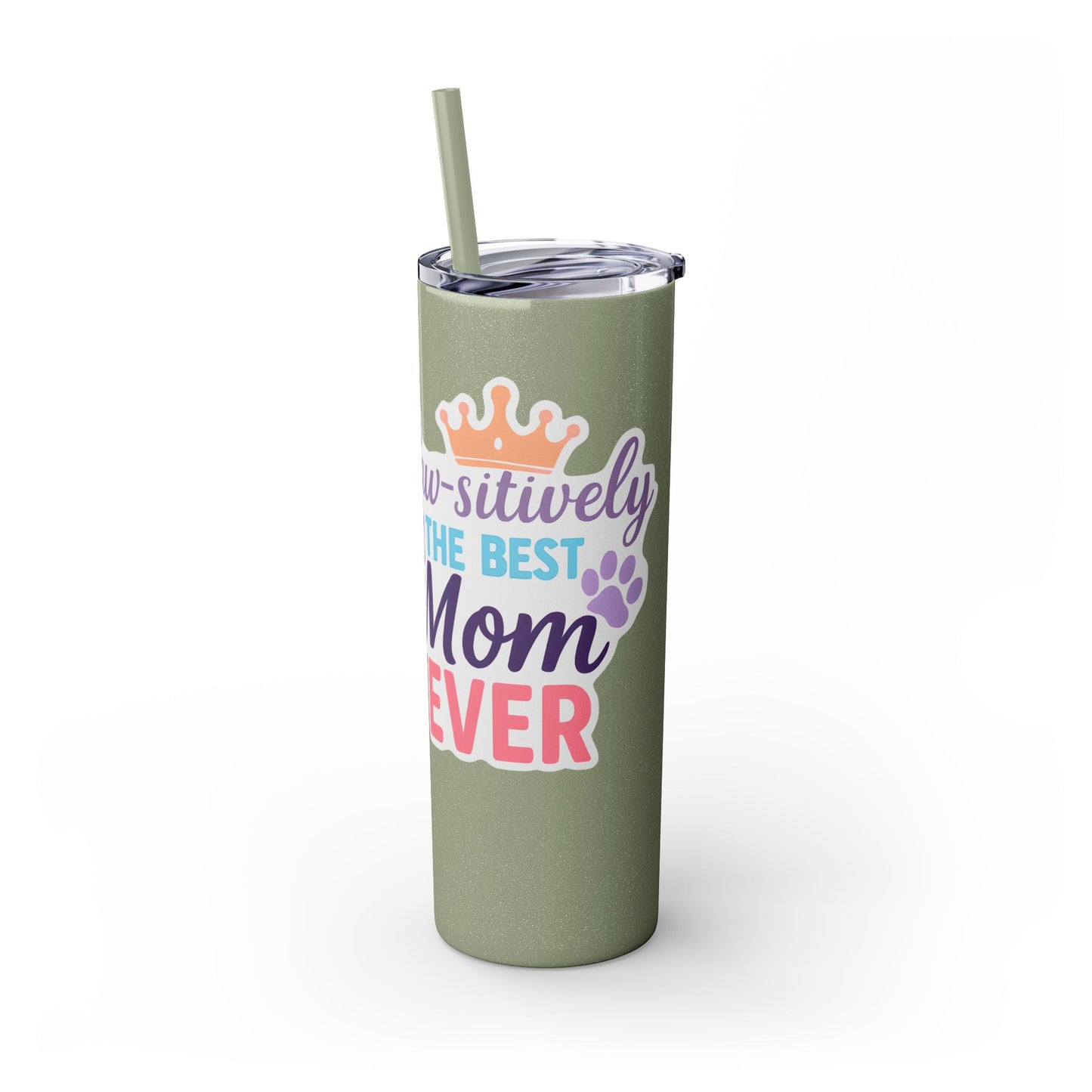 Paw-sitively the Best Mom Ever – 20oz Skinny Tumbler