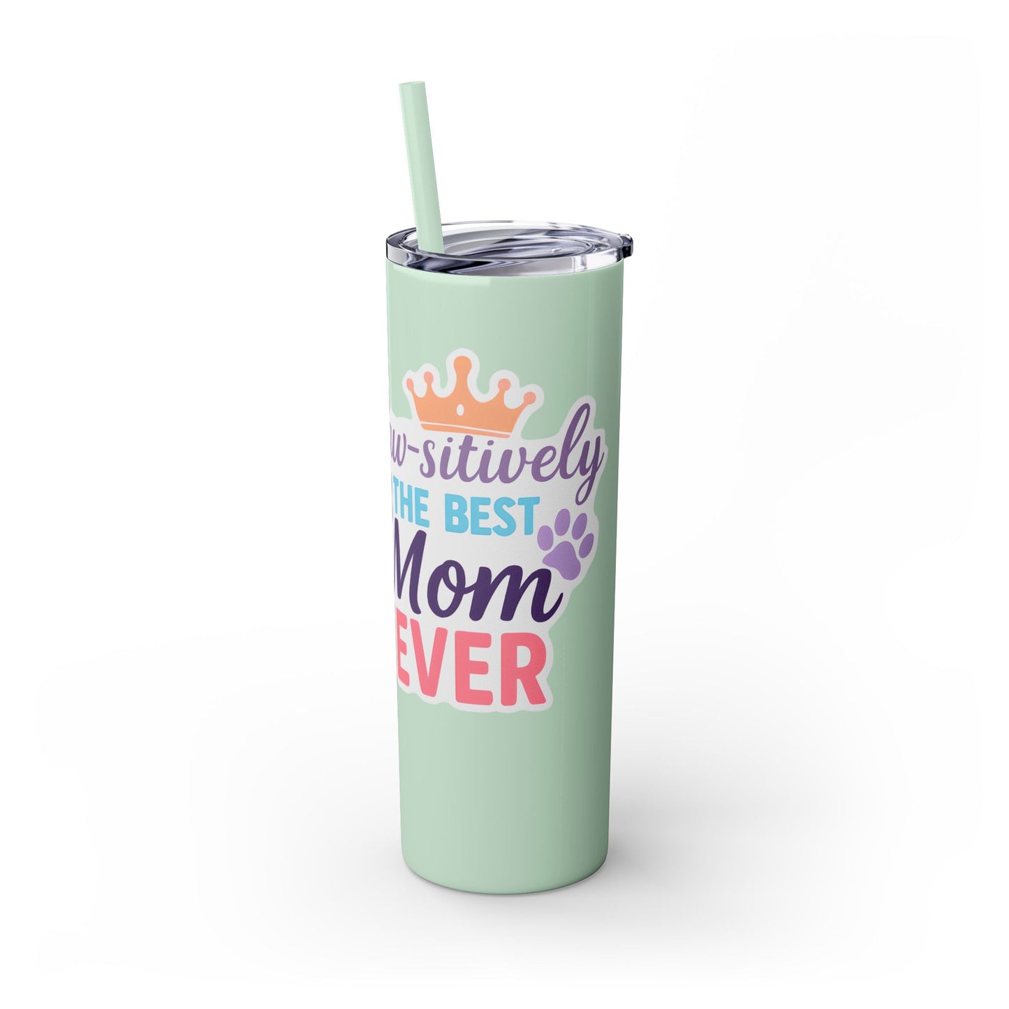 Paw-sitively the Best Mom Ever – 20oz Skinny Tumbler